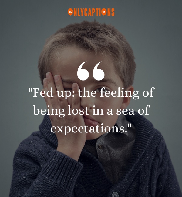 Quotes About Feeling Fed Up-OnlyCaptions