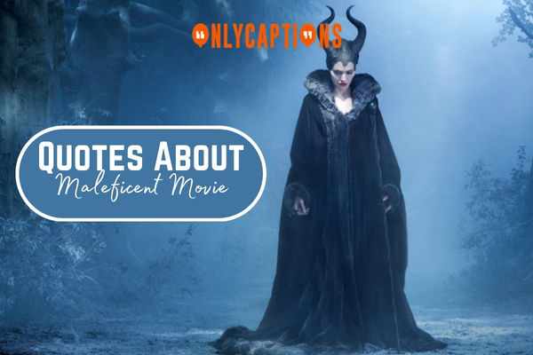 Quotes About Maleficent Movie 1-OnlyCaptions