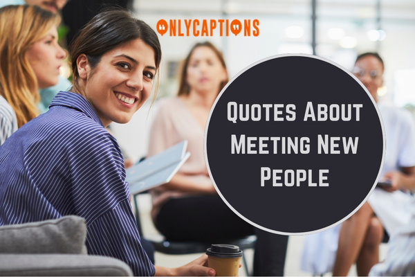 Quotes About Meeting New People (2024)