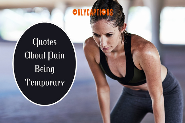 Quotes About Pain Being Temporary 1-OnlyCaptions