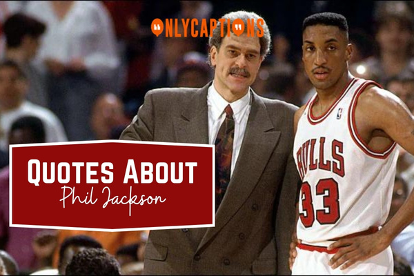 Quotes About Phil Jackson 1-OnlyCaptions