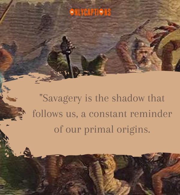 Quotes About Savagery 2-OnlyCaptions