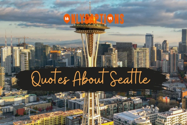 Quotes About Seattle 1-OnlyCaptions