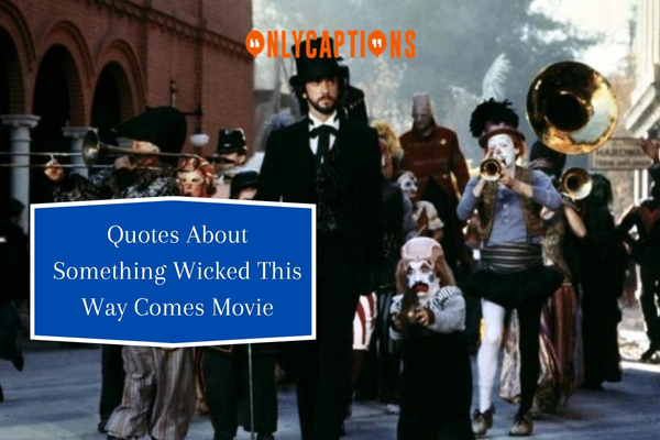 Quotes About Something Wicked This Way Comes Movie (2024)