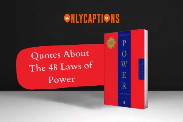 Quotes About The 48 Laws of Power 1-OnlyCaptions