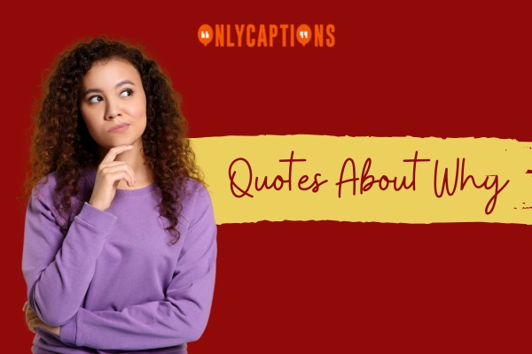 Quotes About Why 1-OnlyCaptions