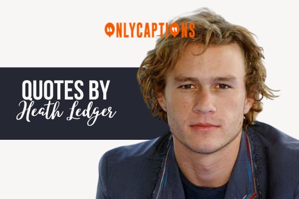 Quotes By Heath Ledger 1-OnlyCaptions