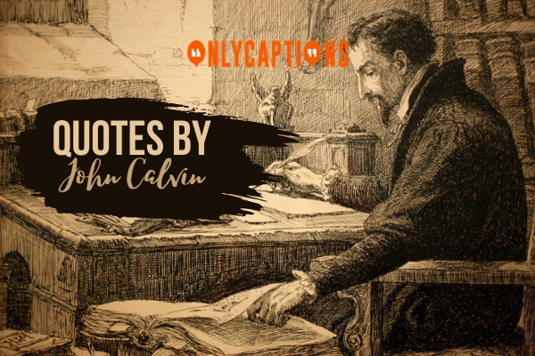 Quotes By John Calvin 1-OnlyCaptions