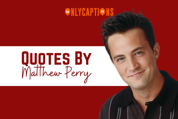 Quotes By Matthew Perry-OnlyCaptions