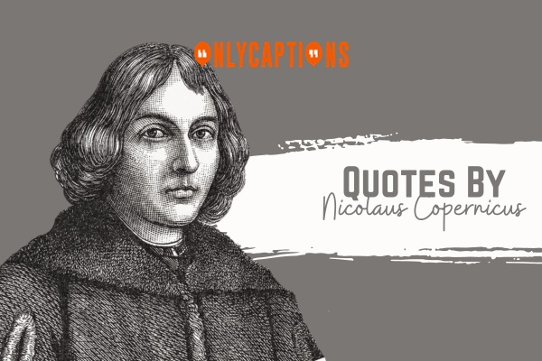 Quotes By Nicolaus Copernicus 1-OnlyCaptions