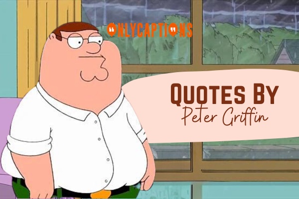 Quotes By Peter Griffin 1-OnlyCaptions