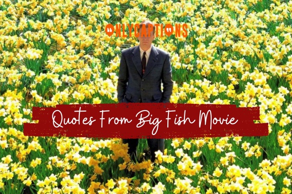 Quotes From Big Fish Movie 1-OnlyCaptions