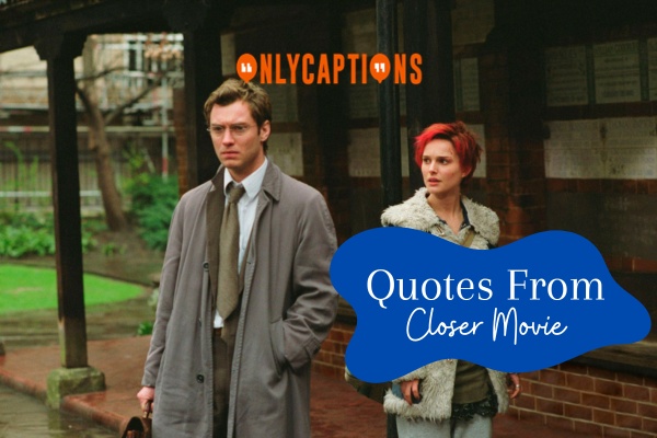 Quotes From Closer Movie 1-OnlyCaptions