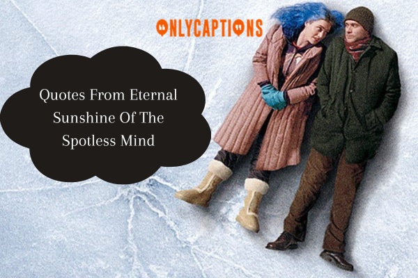Quotes From Eternal Sunshine Of The Spotless Mind (2024)