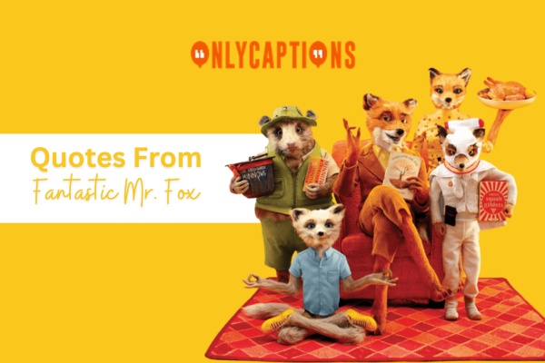 Quotes From Fantastic Mr. Fox 1-OnlyCaptions