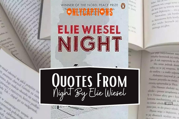 Quotes From Night By Elie Wiesel 1-OnlyCaptions