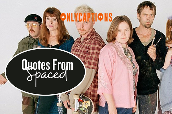 Quotes From Spaced 1-OnlyCaptions