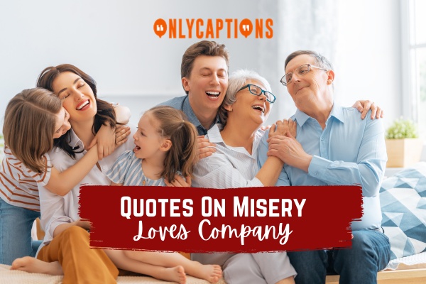 Quotes On Misery Loves Company (2024)