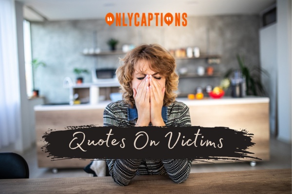 Quotes On Victims 1-OnlyCaptions