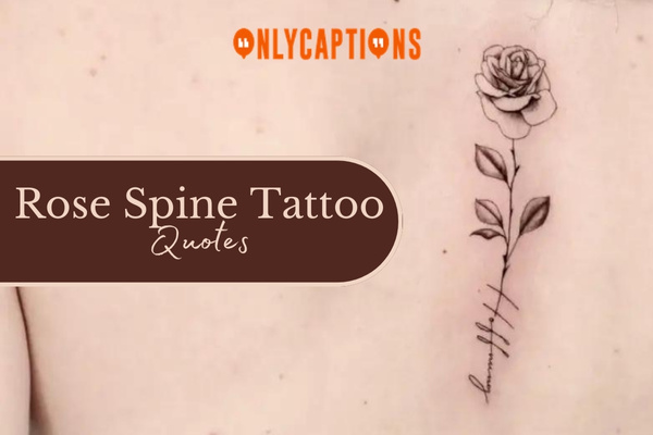 Rose Spine Tattoo Quotes (2024)