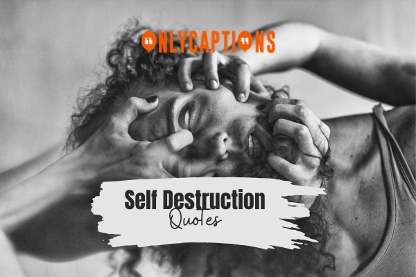 Self Destruction Quotes 1-OnlyCaptions