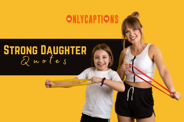 Strong Daughter Quotes 1-OnlyCaptions