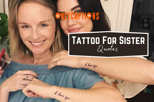 Tattoo For Sister Quotes-OnlyCaptions