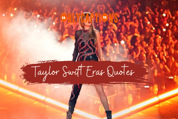 Taylor Swift Eras Quotes 1-OnlyCaptions