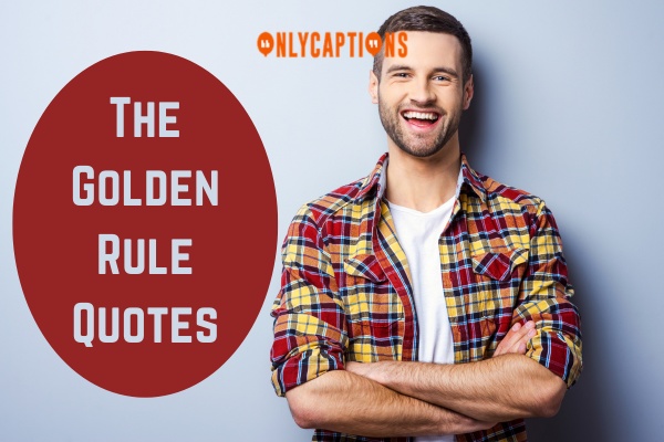 The Golden Rule Quotes (2024)