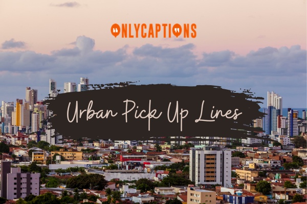 Urban Pick Up Lines 1-OnlyCaptions