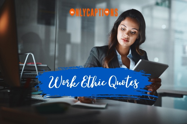 Work Ethic Quotes 1-OnlyCaptions