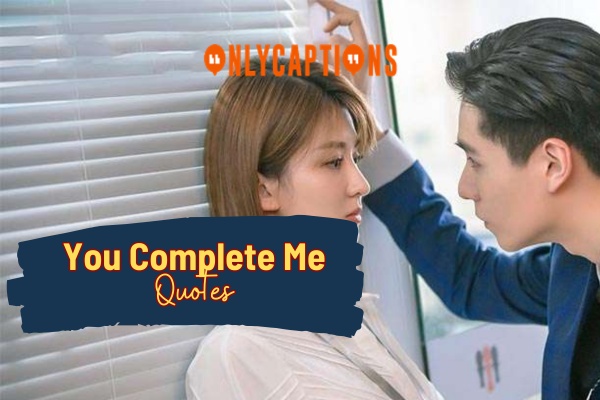 You Complete Me Quotes 1-OnlyCaptions