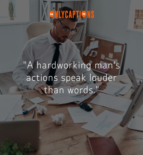 Appreciate Hard Working Man Quotes-OnlyCaptions