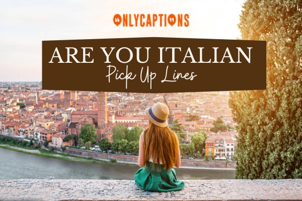 Are You Italian Pick Up Lines 1-OnlyCaptions