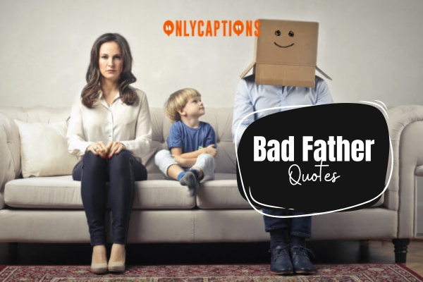 Bad Father Quotes (2024)