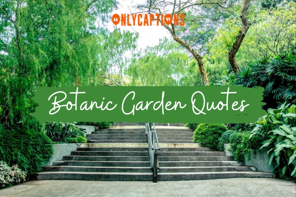 Botanic Garden Quotes-OnlyCaptions