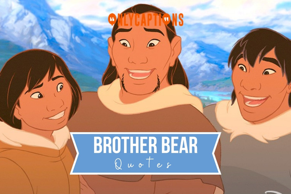 Brother Bear Quotes 1-OnlyCaptions