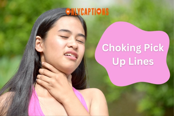 Choking Pick Up Lines 1-OnlyCaptions