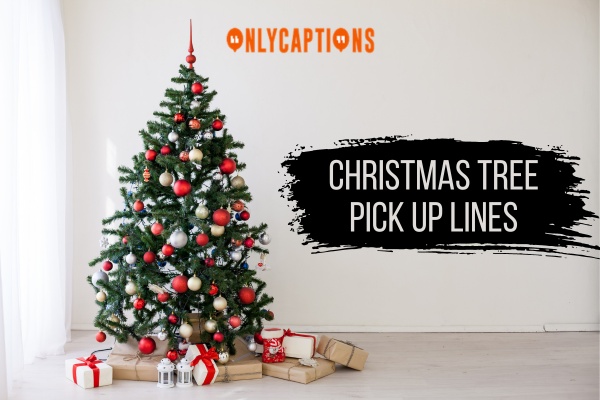 Christmas Tree Pick Up Lines 1-OnlyCaptions