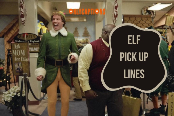 Elf Pick Up Lines 1-OnlyCaptions