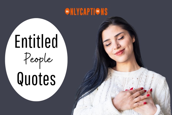 Entitled People Quotes 1-OnlyCaptions