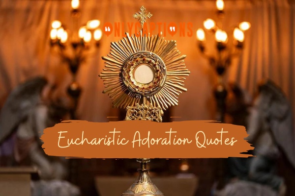 Eucharistic Adoration Quotes (2024)