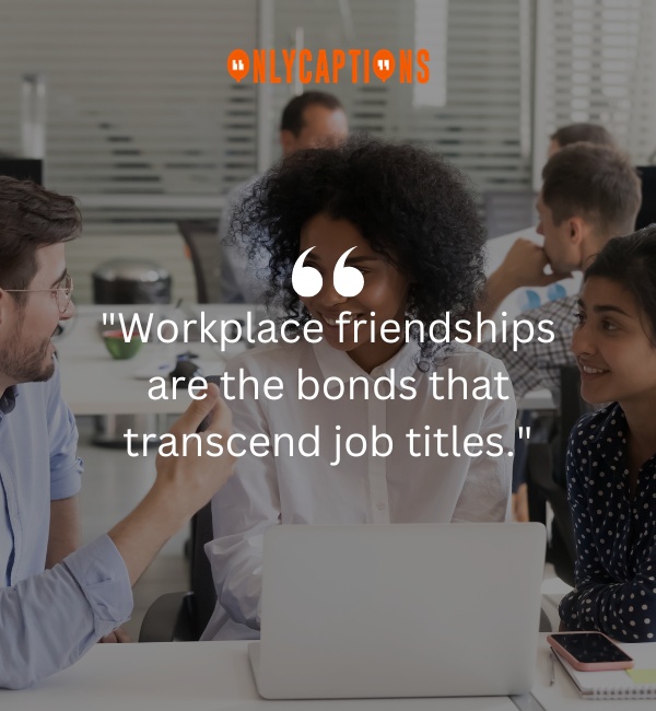 Friendship At Workplace Quotes 2-OnlyCaptions