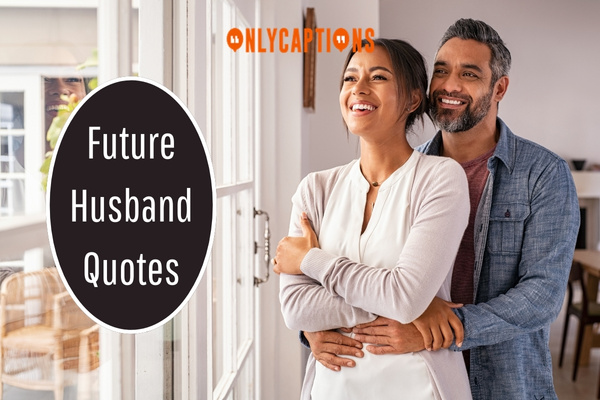 Future Husband Quotes 1-OnlyCaptions