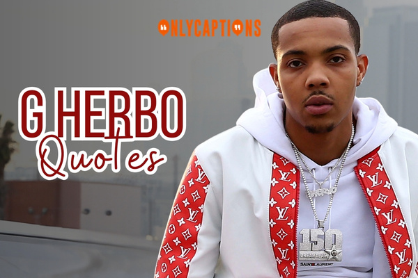 750+ G Herbo Quotes (2025) Dive Into His Fierce Words