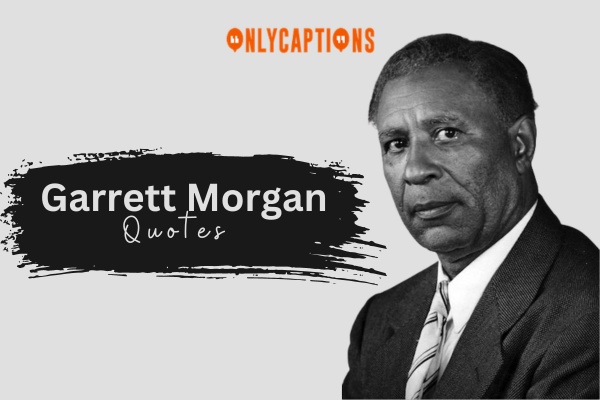 Garrett Morgan Quotes-OnlyCaptions