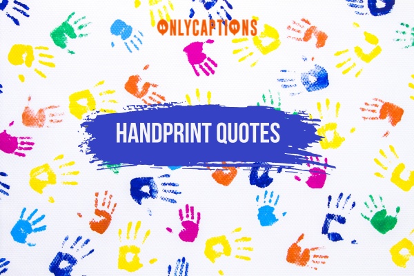 Handprint Quotes 1-OnlyCaptions