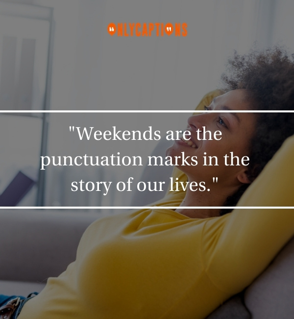 Happy Weekend Quotes-OnlyCaptions