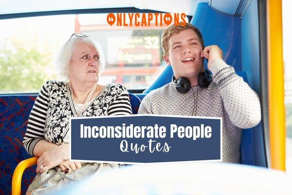 Inconsiderate People Quotes 1-OnlyCaptions