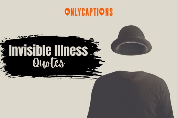 Invisible Illness Quotes 1-OnlyCaptions